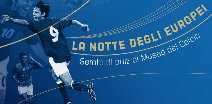 “La notte degli Europei”: giovedì 30 luglio una serata di quiz al Museo del Calcio - Evento rinviato