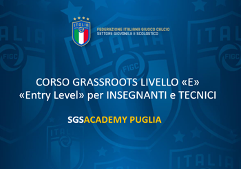 SGS Academy Puglia: Al via il Corso Grassroots Livel E "Entry Level" per insegnanti e tecnici