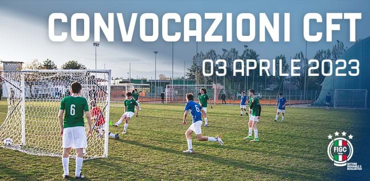 Convocazioni CFT per lunedì 03 aprile 2023