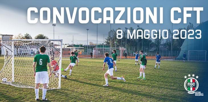 Convocazioni CFT per lunedì 8 maggio 2023