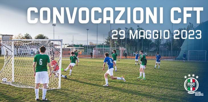 Convocazioni CFT per lunedì 29 maggio 2023