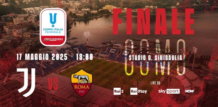La finale si giocherà sabato 17 maggio alle 18 allo stadio 'Giuseppe Sinigaglia' di Como. Juventus e Roma a caccia del trofeo